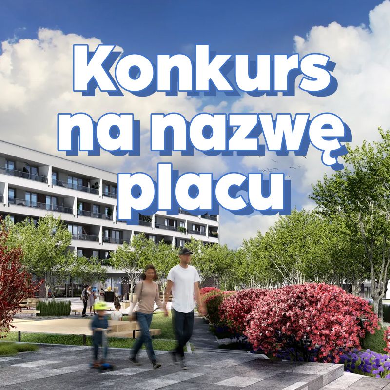 Zdjęcie posta Wymyśl nazwę placu na Osiedlu Idea i zgarnij nagrody!